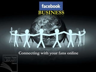 BUSINESS Connecting with your fans online 