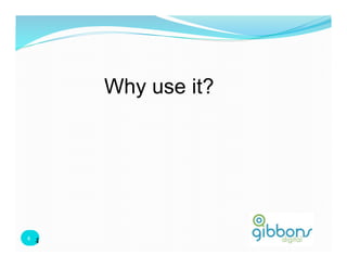 Why use it?




4	
   4
 4	
  
 