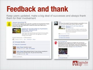 Feedback and thank
Keep users updated, make a big deal of successes and always thank
them for their involvement
 