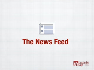 The News Feed
 
