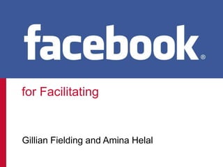 for Facilitating


Gillian Fielding and Amina Helal
 