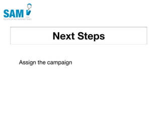 Next Steps
    Searching is the second
    most common activity
    online




Assign the campaign
 