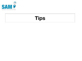 Tips
Searching is the second
most common activity
online
 