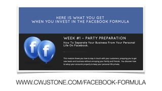 WWW.CWJSTONE.COM/FACEBOOK-FORMULA
 