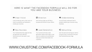 WWW.CWJSTONE.COM/FACEBOOK-FORMULA
 