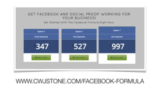 WWW.CWJSTONE.COM/FACEBOOK-FORMULA
 