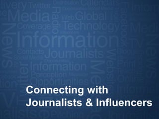 Section Divider
Connecting with
Journalists & Influencers
 