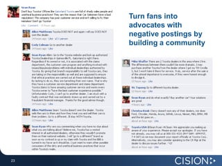 Turn fans into
     advocates with
     negative postings by
     building a community




23
23
 
