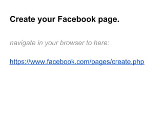Create your Facebook page.

navigate in your browser to here:

https://www.facebook.com/pages/create.php
 