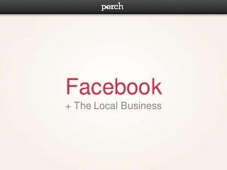 Facebook
+ The Local Business
 