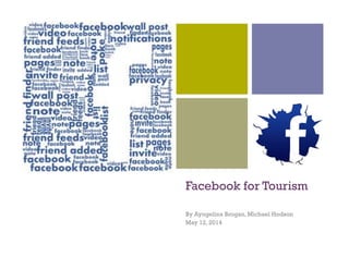 +
Facebook for Tourism
By Ayngelina Brogan, Michael Hodson
May 12, 2014
 