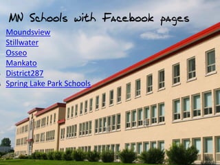 Moundsview
Stillwater
Osseo
Mankato
District287
Spring Lake Park Schools
 