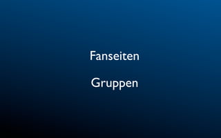 Fanseiten

Gruppen
 