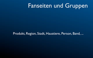 Fanseiten und Gruppen



Produkt, Region, Stadt, Haustiere, Person, Band, ...
 