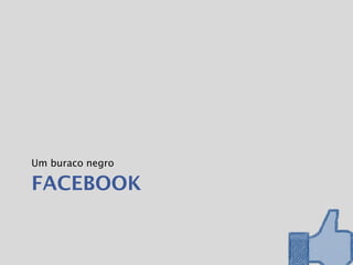 Um buraco negro

FACEBOOK
 