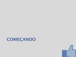 COMEÇANDO
 