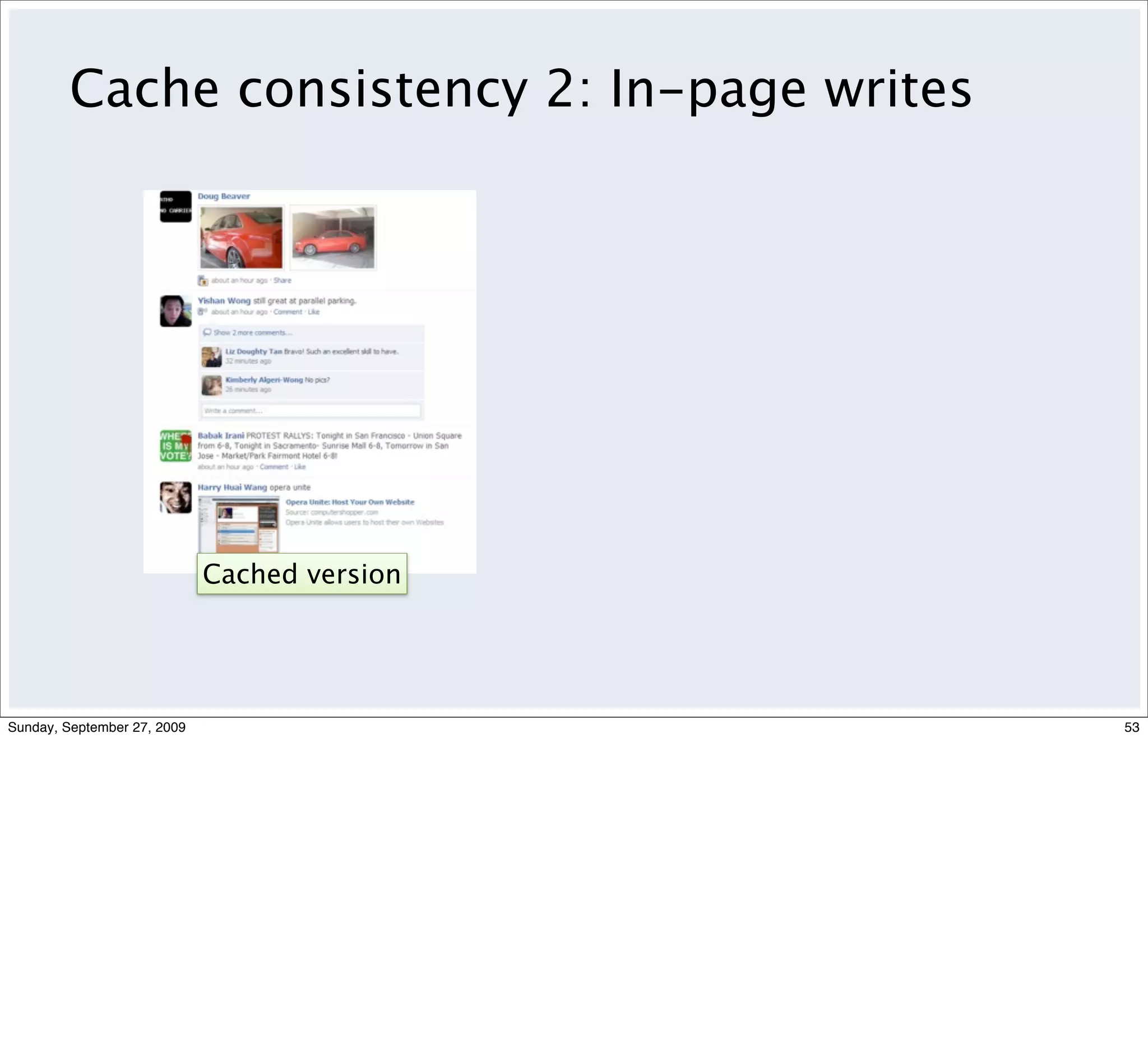 Cache consistency 2: In-page writes




                             Cached version




Sunday, September 27, 2009                     53
 