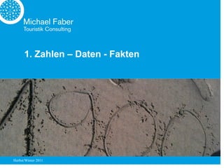 1. Zahlen – Daten - Fakten




Herbst/Winter 2011
 