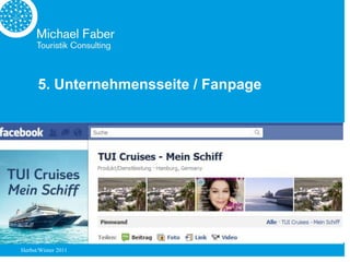 5. Unternehmensseite / Fanpage




Herbst/Winter 2011
 