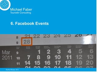 6. Facebook Events




Herbst/Winter 2011
 