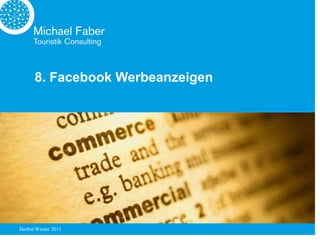 8. Facebook Werbeanzeigen




Herbst/Winter 2011
 