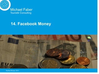 14. Facebook Money




Herbst/Winter 2011
 