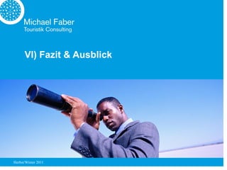 VI) Fazit & Ausblick




Herbst/Winter 2011
 