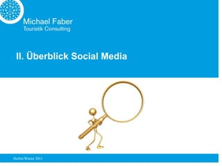 II. Überblick Social Media




Herbst/Winter 2011
 