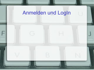 Anmelden und LogIn 