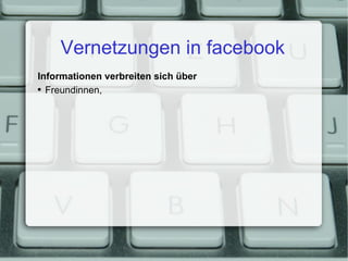 Vernetzungen in facebook Informationen verbreiten sich über Freundinnen, 