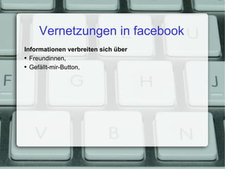 Vernetzungen in facebook Informationen verbreiten sich über Freundinnen, Gefällt-mir-Button, 