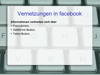 Vernetzungen in facebook Informationen verbreiten sich über Freundinnen, Gefällt-mir-Button, Teilen-Button, 