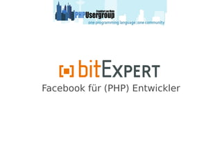 Facebook für (PHP) Entwickler
 