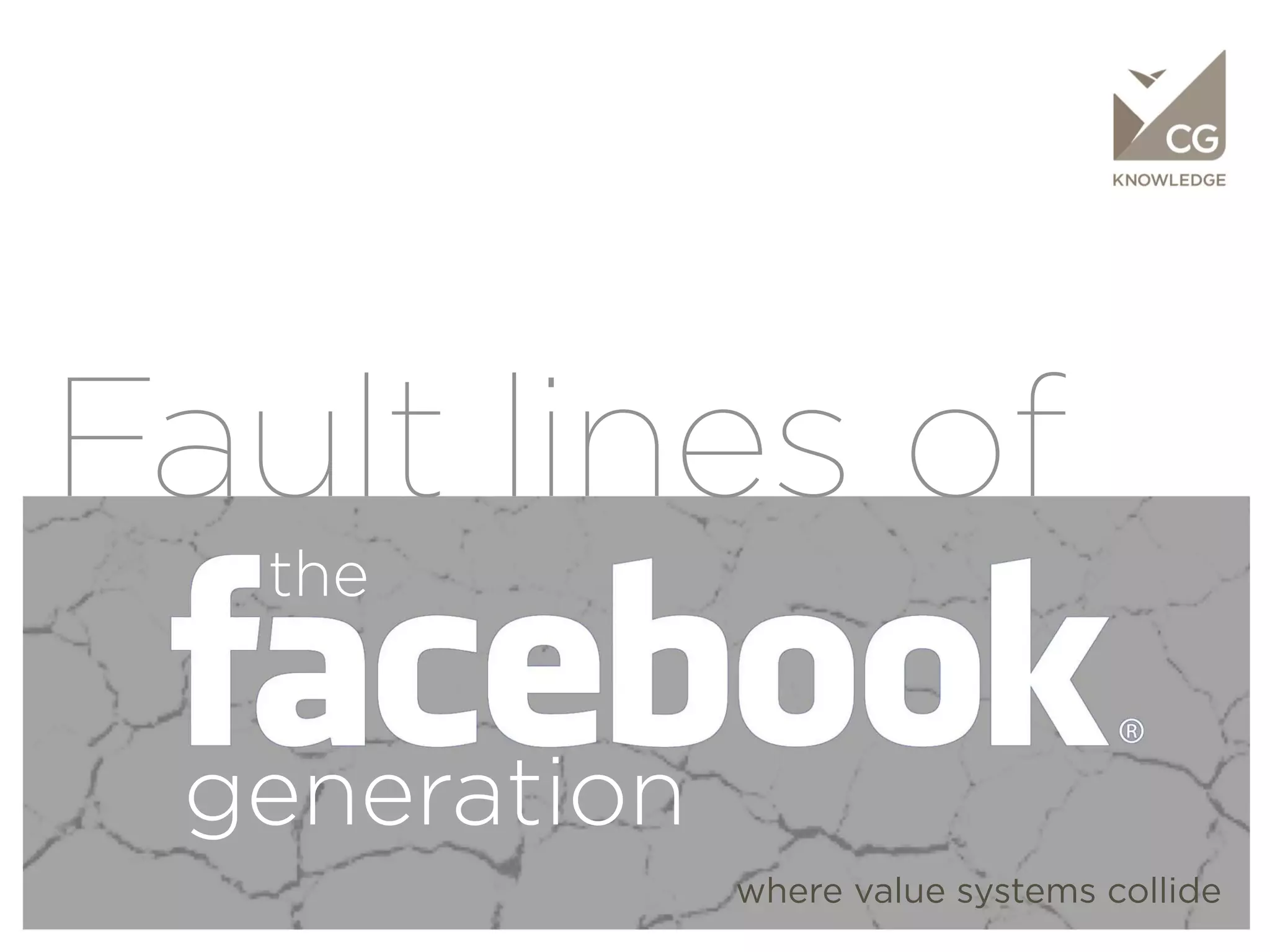 KNOWLEDGE




Fault lines of
            the


       generation
                    where value systems collide
 