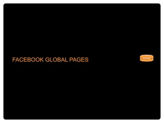 FACEBOOK GLOBAL PAGES
 