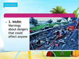 28 
3. WARN: Warnings about dangers that could affect anyone  