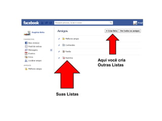 Aqui você cria
              Outras Listas




Suas Listas
 