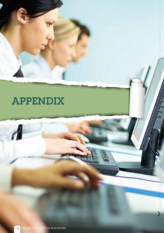 12 FACEBOOK GUIDE FOR EDUCATORS
APPENDIX
12 FACEBOOK GUIDE FOR EDUCATORS
 