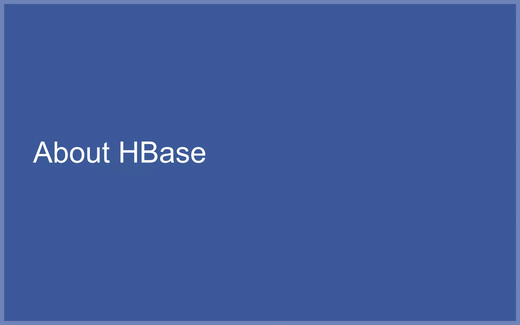 About HBase
 