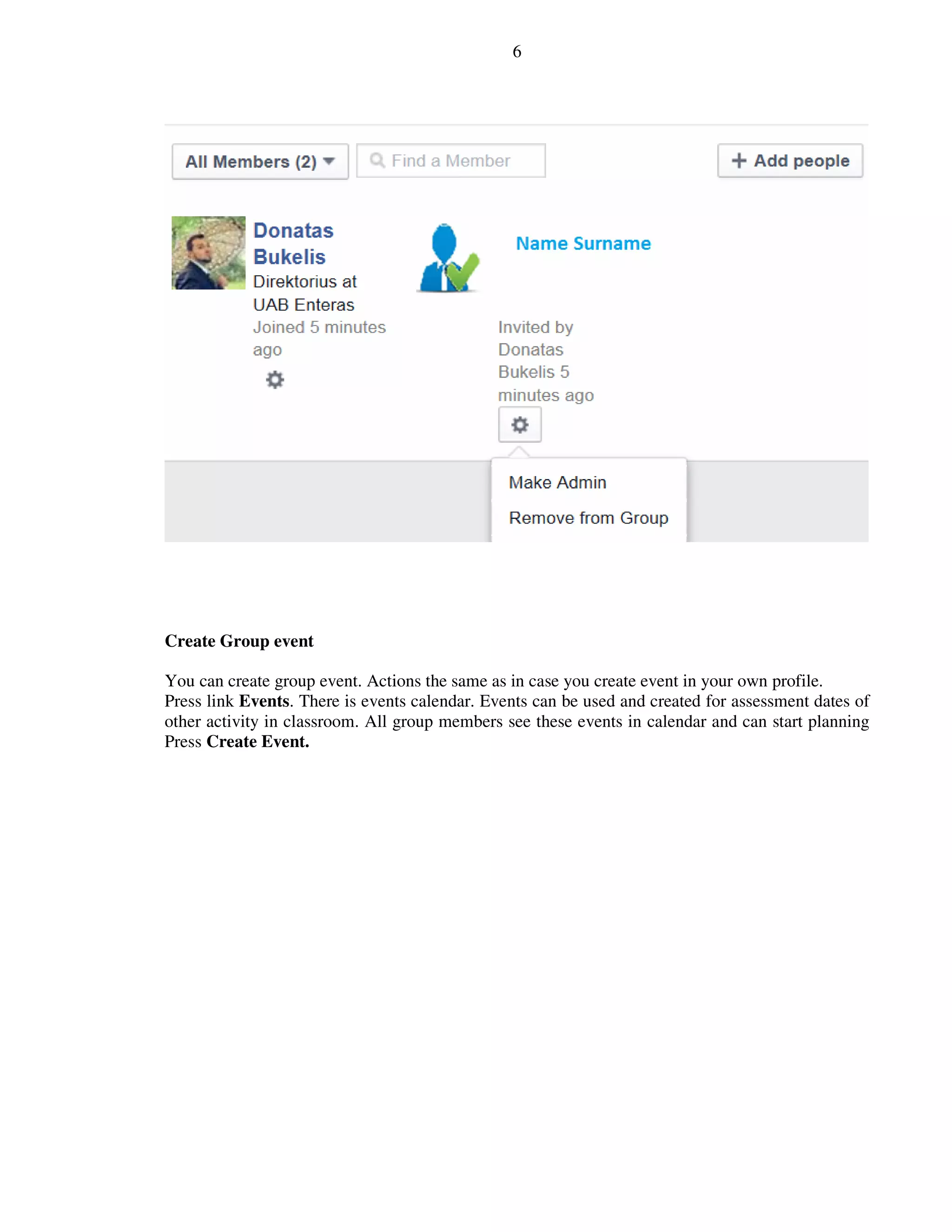 6
Create Group event
You can create group event. Actions the same as in case you create event in your own profile.
Press link Events. There is events calendar. Events can be used and created for assessment dates of
other activity in classroom. All group members see these events in calendar and can start planning
Press Create Event.
 