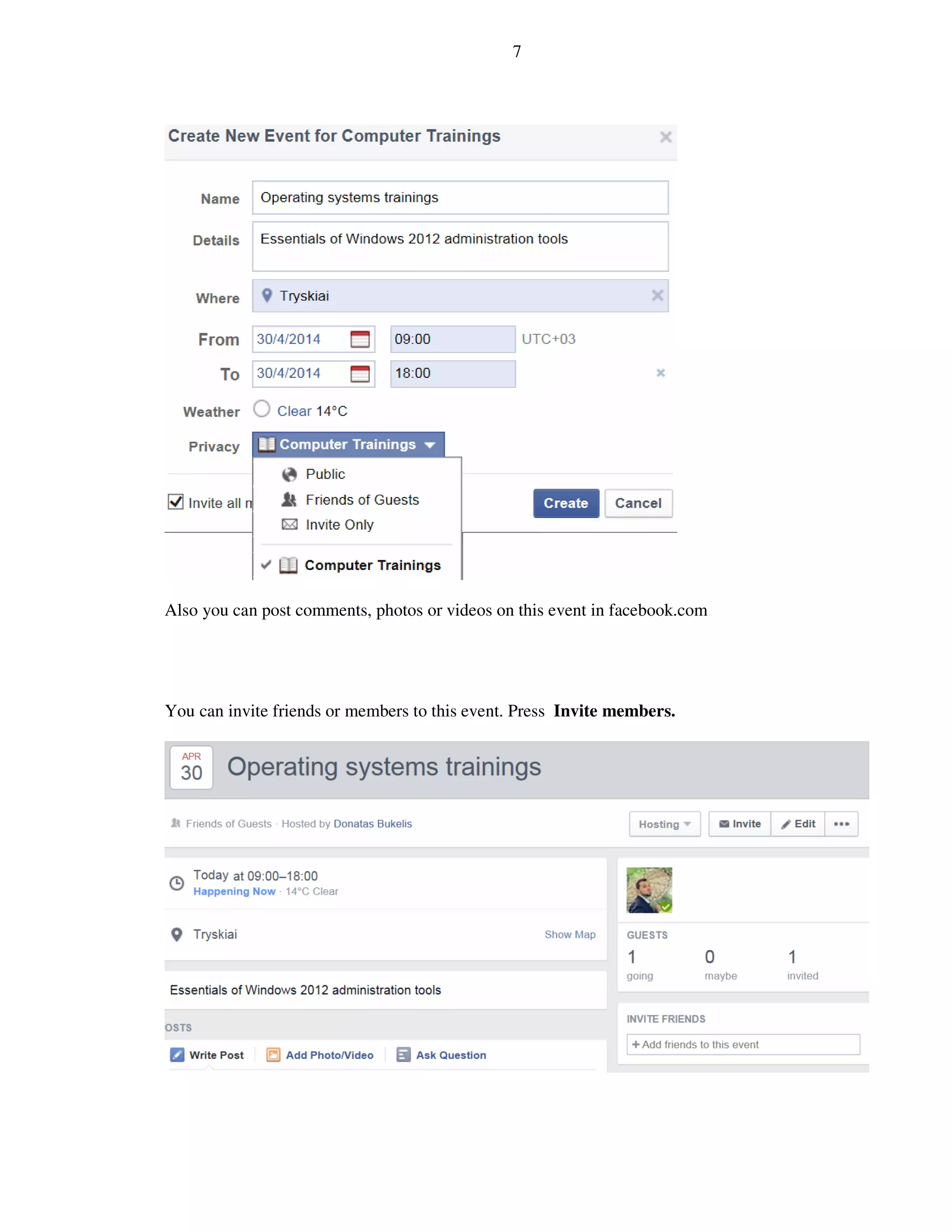 7
Also you can post comments, photos or videos on this event in facebook.com
You can invite friends or members to this event. Press Invite members.
 