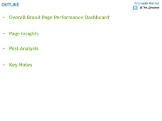 Praneeth Marisa
OUTLINE
                                                @The_Devante


• Overall Brand Page Performance Da...