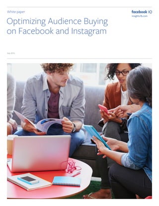 White paper
Optimizing Audience Buying
on Facebook and Instagram
July 2016
 