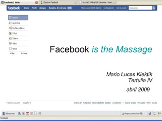 Facebook  is the Massage Mario Lucas Kiektik Tertulia IV abril 2009   