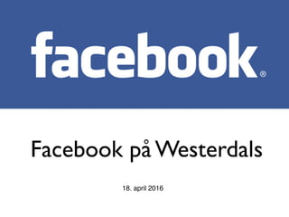 Facebook på Westerdals
18. april 2016
 