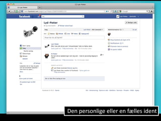 Den personlige eller en fælles ident
 