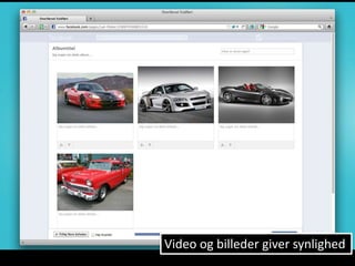 Video og billeder giver synlighed
 