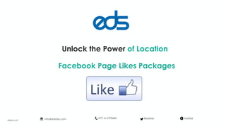 Unlock the Power of Location
Facebook Page Likes Packages
edsfze.com
+971-4-5193444info@edsfze.com /edsfze@edsfze
 