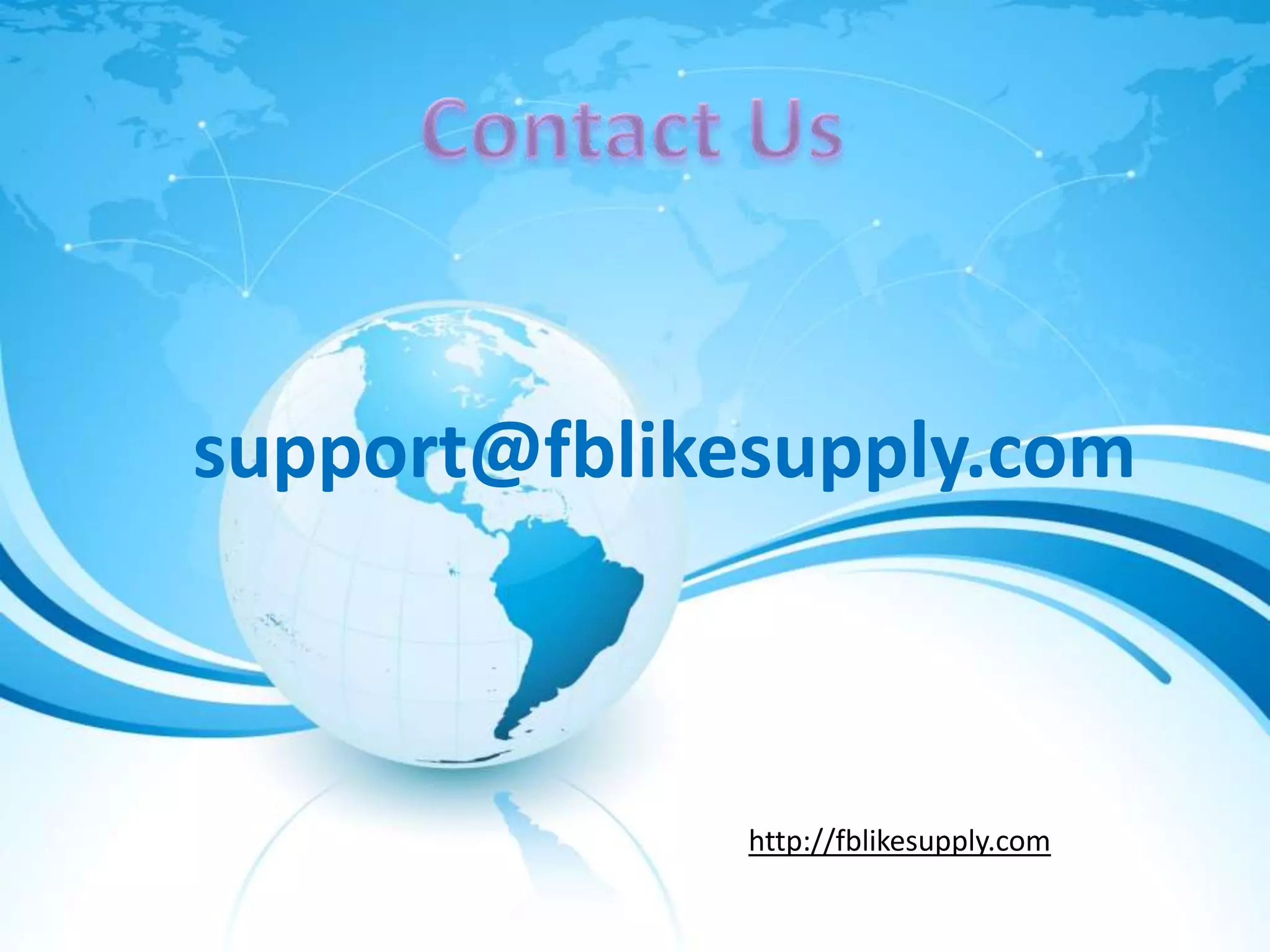 support@fblikesupply.com
http://fblikesupply.com