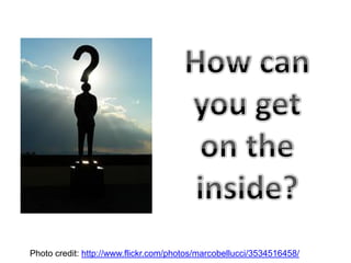 Photo credit: http://www.flickr.com/photos/marcobellucci/3534516458/
 